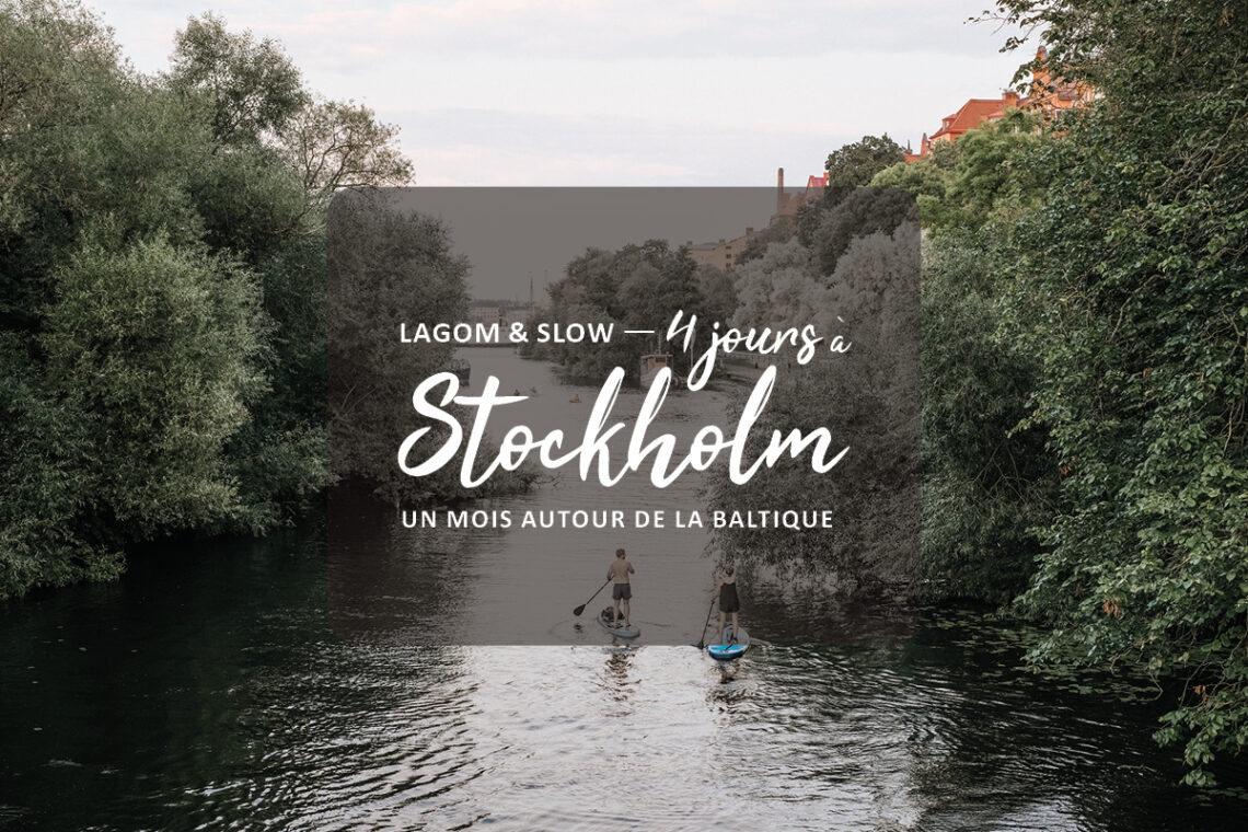 Stockholm en 4 jours - Un mois autour de la Baltique en mode Slow Travel